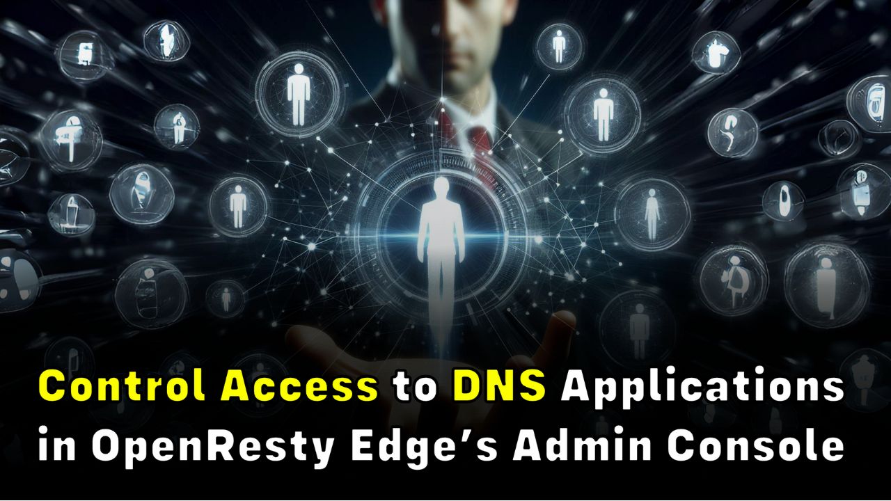 Control Access to DNS Applications in OpenResty Edge's Admin Console