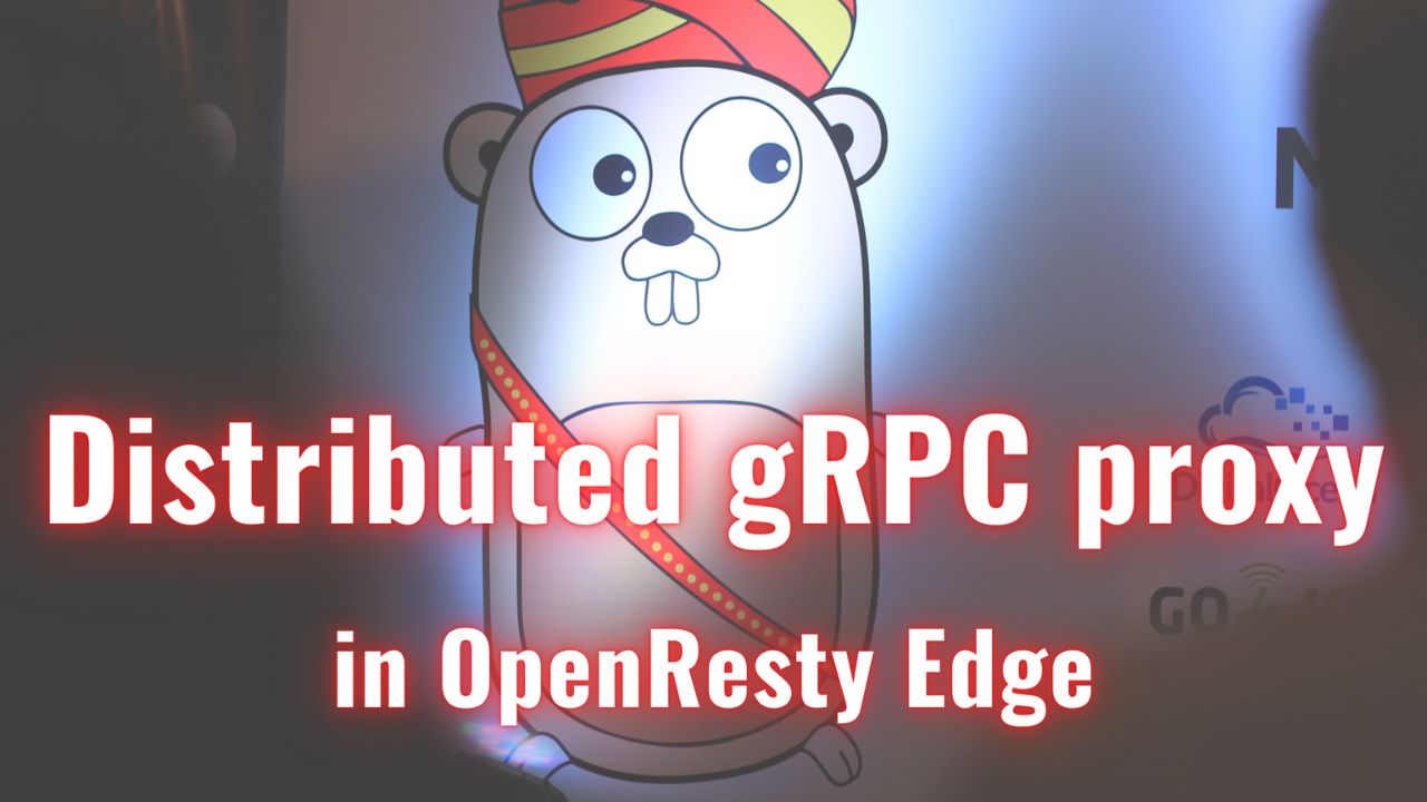 Configure distributed gRPC proxy in OpenResty Edge