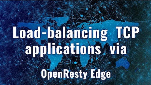 Load-balancing TCP applications via OpenResty Edge