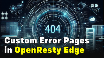 Configure Custom Error Pages in OpenResty Edge