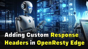 Adding Custom Response Headers in OpenResty Edge