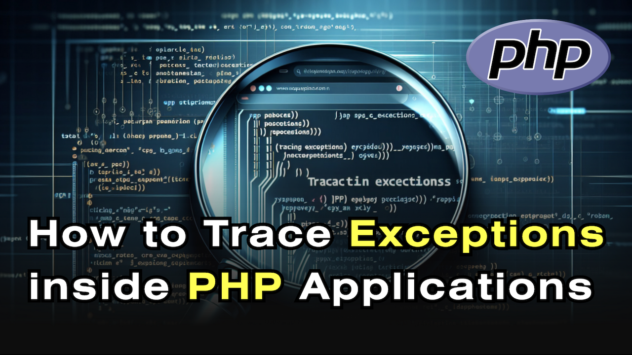 How to Trace Exceptions inside PHP Applications (using OpenResty XRay)