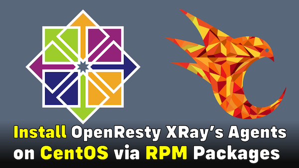 Install OpenResty XRay’s Agents on CentOS via RPM Packages