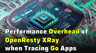 Performance Overhead of OpenResty XRay when Tracing Go Apps